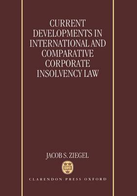 Current Developments in International and Comparative Corporate Insolvency Law (Hardback)