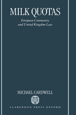 Milk Quotas: European Community and United Kingdom Law (Hardback)