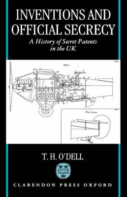Inventions and Official Secrecy: A History of Secret Patents in the United Kingdom (Hardback)