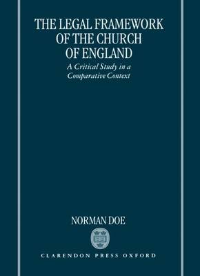 The Legal Framework of the Church of England: A Critical Study in a Comparative Context (Hardback)