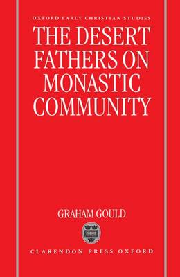 The Desert Fathers on Monastic Community - Oxford Early Christian Studies (Hardback)