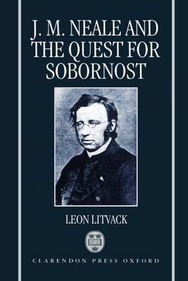 J. M. Neale and the Quest for Sobornost (Hardback)