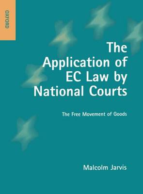 The Application of EC Law by National Courts: The Free Movement of Goods (Hardback)