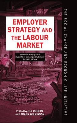 Employer Strategy and the Labour Market - Social Change and Economic Life Initiative (Hardback)