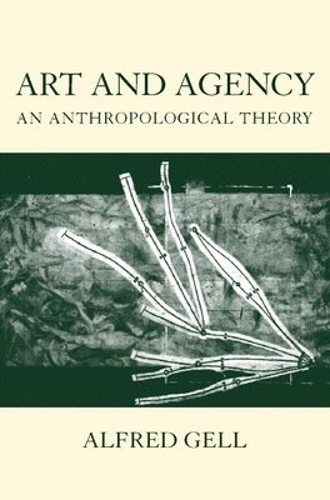 Art and Agency: An Anthropological Theory (Hardback)