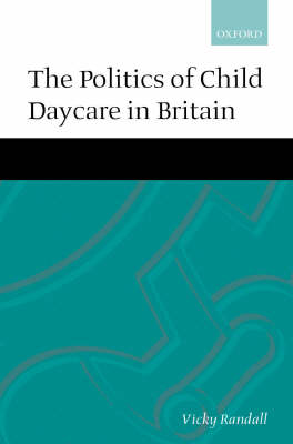 The Politics of Child Daycare in Britain (Hardback)