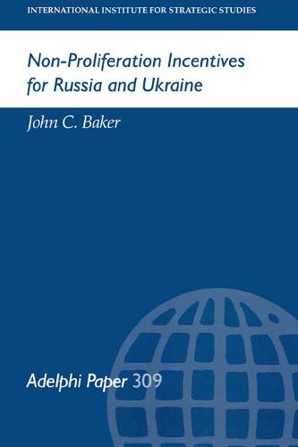 Non-Proliferation Incentives for Russia and Ukraine - Adelphi series (Paperback)