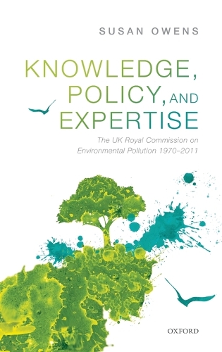 Knowledge, Policy, and Expertise: The UK Royal Commission on Environmental Pollution 1970-2011 (Hardback)