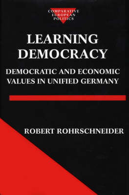 Learning Democracy: Democratic and Economic Values in Unified Germany - Comparative Politics (Hardback)