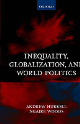 Inequality, Globalization, and World Politics (Hardback)