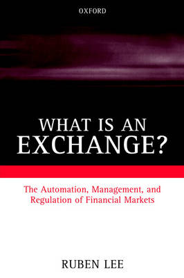 What is an Exchange?: Automation, Management, and Regulation of Financial Markets (Paperback)