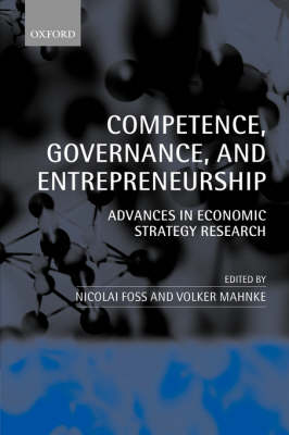 Competence, Governance, and Entrepreneurship: Advances in Economic Strategy Research (Hardback)
