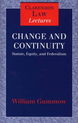 Change and Continuity: Statute, Equity, and Federalism - Clarendon Law Lectures (Hardback)
