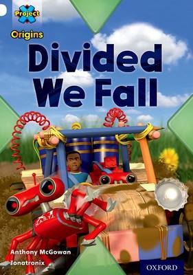Project X Origins: White Book Band, Oxford Level 10: Working as a Team: Divided We Fall - Project X Origins (Paperback)