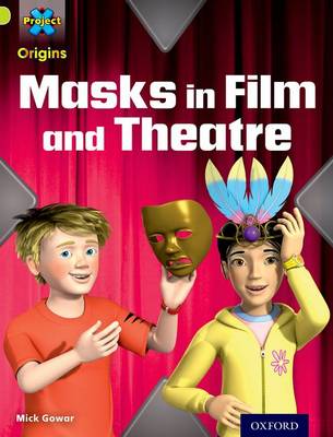 Project X Origins: Lime Book Band, Oxford Level 11: Masks and Disguises: Masks in Film and Theatre - Project X Origins (Paperback)