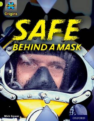 Project X Origins: Lime Book Band, Oxford Level 11: Masks and Disguises: Safe Behind a Mask - Project X Origins (Paperback)