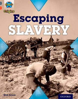 Project X Origins: Grey Book Band, Oxford Level 13: Great Escapes: Escaping Slavery - Project X Origins (Paperback)
