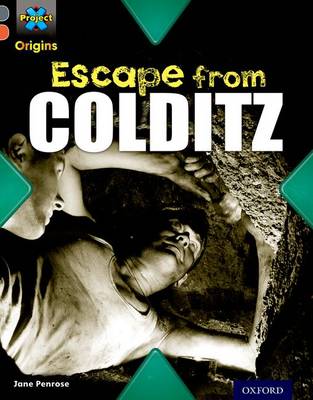 Project X Origins: Grey Book Band, Oxford Level 13: Great Escapes: Escape from Colditz - Project X Origins (Paperback)