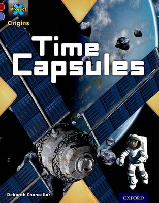 Project X Origins: Dark Red Book Band, Oxford Level 17: Time: Time Capsules - Project X Origins (Paperback)