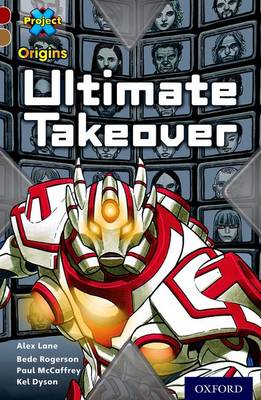 Project X Origins: Dark Red Book Band, Oxford Level 18: Unexplained: Ultimate Takeover - Project X Origins (Paperback)
