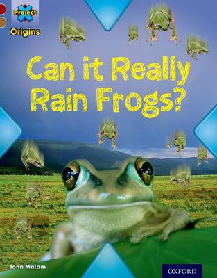 Project X Origins: Dark Red Book Band, Oxford Level 18: Unexplained: Can it Really Rain Frogs? - Project X Origins (Paperback)