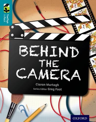 Oxford Reading Tree TreeTops inFact: Level 9: Behind the Camera - Oxford Reading Tree TreeTops inFact (Paperback)