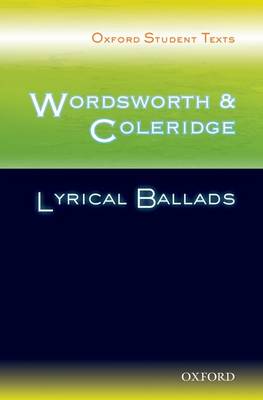 Oxford Student Texts: Wordsworth and Coleridge: Lyrical Ballads - Oxford Student Texts (Paperback)