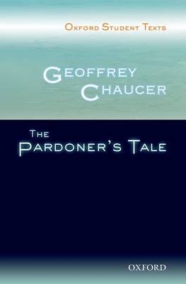 Oxford Student Texts: Geoffrey Chaucer: The Pardoner's Tale - Oxford Student Texts (Paperback)