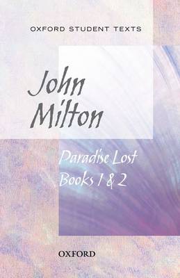Oxford Student Texts: Paradise Lost Books 1 & 2 - Oxford Student Texts (Paperback)