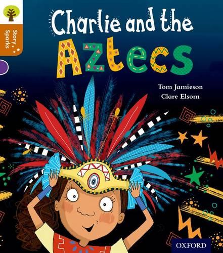 Oxford Reading Tree Story Sparks: Oxford Level 8: Charlie and the Aztecs - Oxford Reading Tree Story Sparks (Paperback)