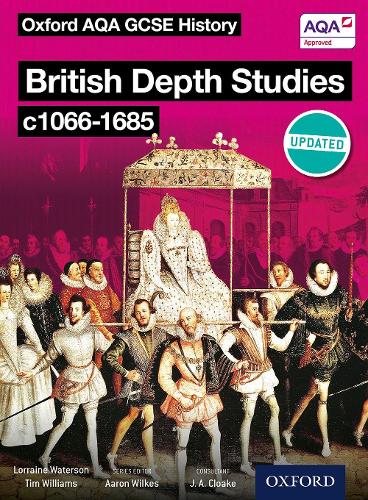 Oxford AQA History for GCSE: British Depth Studies c1066-1685 (Norman, Medieval, Elizabethan and Restoration England) - Oxford AQA History for GCSE (Paperback)