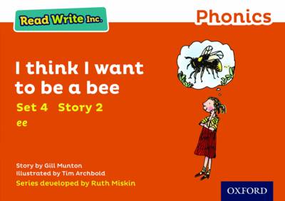 Read Write Inc. Phonics: Orange Set 4 Storybook 2 I Think I Want to Be a Bee - Read Write Inc. Phonics (Paperback)