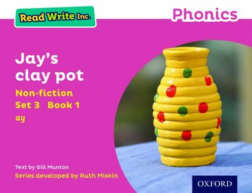 Read Write Inc. Phonics: Pink Set 3 Non-fiction 1 Jay's Clay Pot - Read Write Inc. Phonics (Paperback)