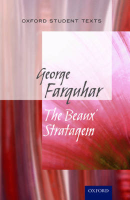 Oxford Student Texts: The Beaux' Stratagem - Oxford Student Texts (Paperback)