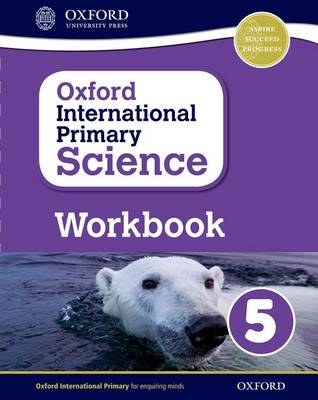 Oxford International Primary Science: Workbook 5 - Oxford International Primary Science (Paperback)