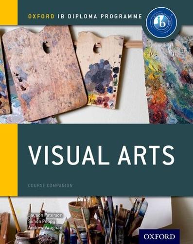 Oxford IB Diploma Programme: Visual Arts Course Companion - Oxford IB Diploma Programme (Paperback)