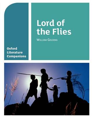 Oxford Literature Companions: Lord of the Flies - Oxford Literature Companions (Paperback)