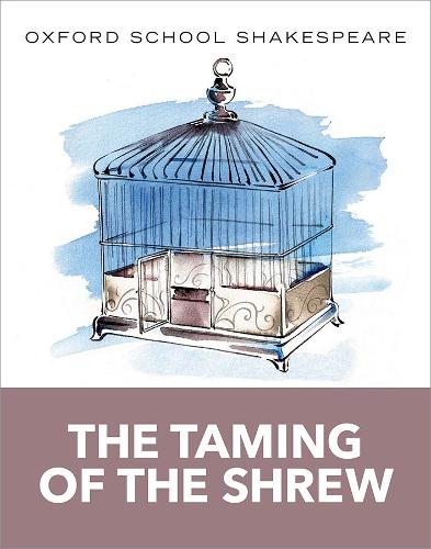 Oxford School Shakespeare: The Taming of the Shrew - Oxford School Shakespeare (Paperback)