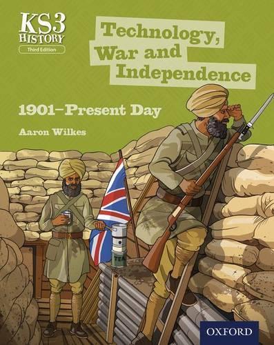 Key Stage 3 History by Aaron Wilkes: Technology, War and Independence 1901-Present Day Student Book - Key Stage 3 History by Aaron Wilkes (Paperback)