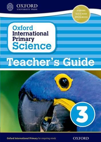 Oxford International Primary Science: Teacher's Guide 3 - Oxford International Primary Science (Paperback)