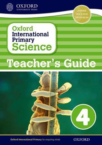 Oxford International Primary Science: Teacher's Guide 4 - Oxford International Primary Science (Paperback)