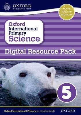 Oxford International Primary Science: Digital Resource Pack 5 - Oxford International Primary Science (CD-ROM)