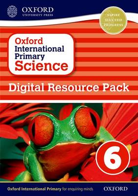 Oxford International Primary Science: Digital Resource Pack 6 - Oxford International Primary Science (CD-ROM)