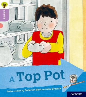 Oxford Reading Tree Explore with Biff, Chip and Kipper: Oxford Level 1+: A Top Pot - Oxford Reading Tree Explore with Biff, Chip and Kipper (Paperback)