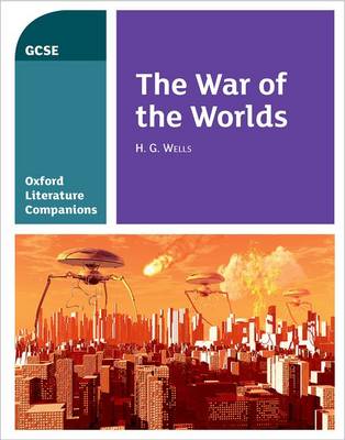 Oxford Literature Companions: The War of the Worlds - Julia Waines