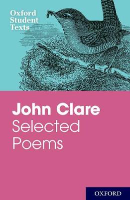 Oxford Student Texts: John Clare: Selected Poems - Oxford Student Texts (Paperback)