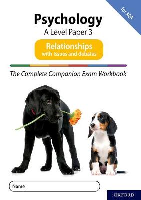 The Complete Companions for AQA Fourth Edition: 16-18: The Complete Companions: A Level Psychology: Paper 3 Exam Workbook for AQA: Relationships including Issues and debates - The Complete Companions for AQA Fourth Edition (Paperback)