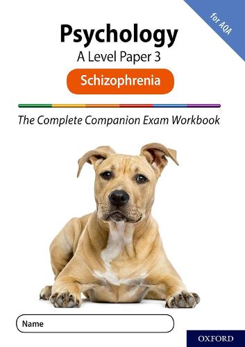 The Complete Companions for AQA Fourth Edition: 16-18: The Complete Companions: A Level Psychology: Paper 3 Exam Workbook for AQA: Schizophrenia - The Complete Companions for AQA Fourth Edition (Paperback)