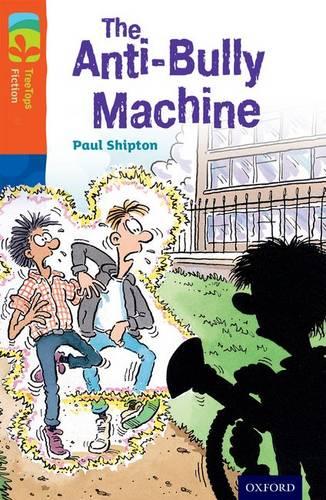 Oxford Reading Tree TreeTops Fiction: Level 13 More Pack B: The Anti-Bully Machine - Oxford Reading Tree TreeTops Fiction (Paperback)