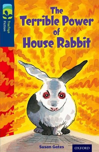 Oxford Reading Tree TreeTops Fiction: Level 14 More Pack A: The Terrible Power of House Rabbit - Oxford Reading Tree TreeTops Fiction (Paperback)
